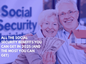 All the Social Security Benefits You Can Get in 2025 (And the Most You Can Get)