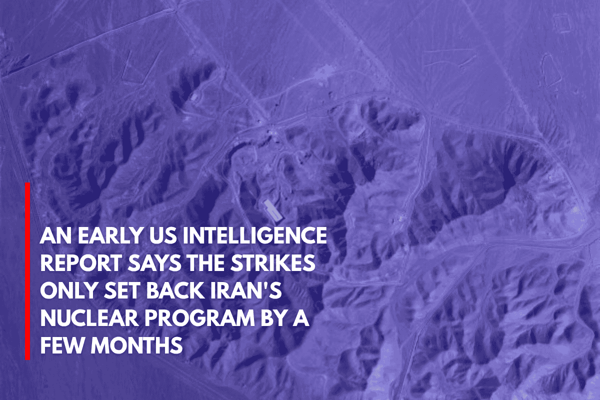 An Early US Intelligence Report Says the Strikes Only Set Back Iran's Nuclear Program by a Few Months