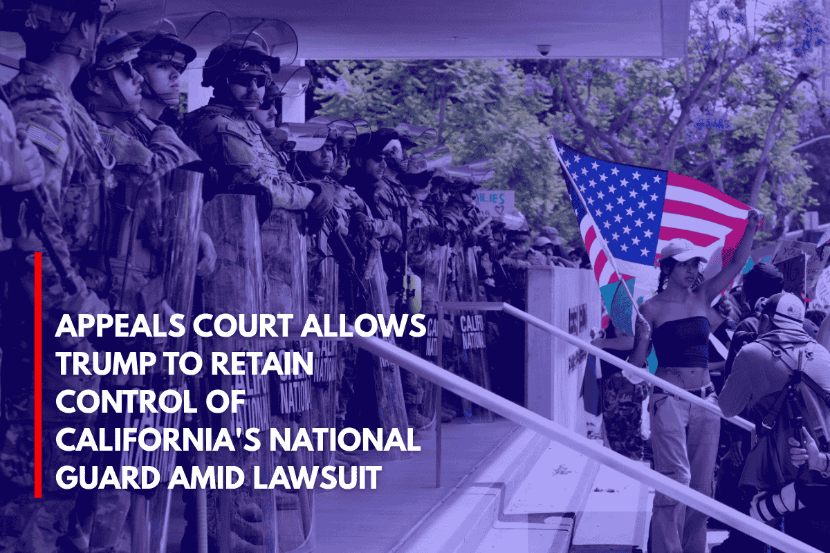 Appeals Court Allows Trump to Retain Control of California's National Guard Amid Lawsuit
