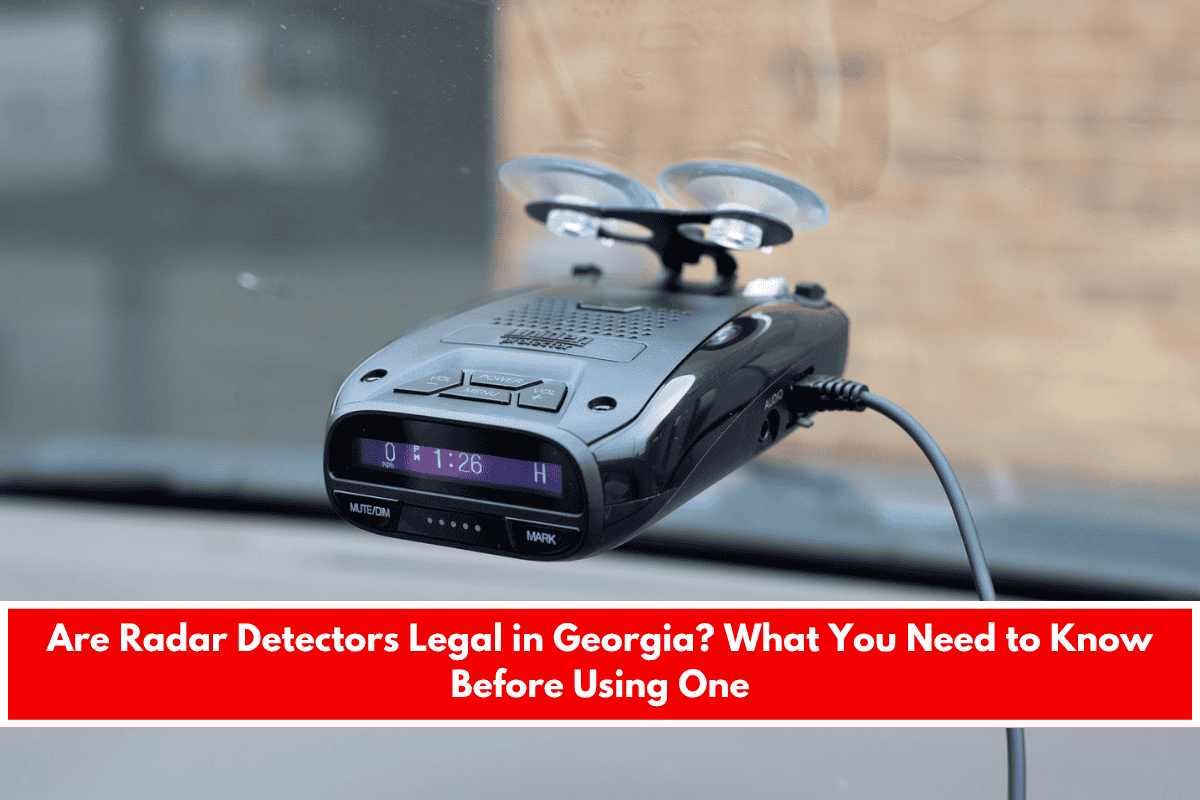 Are Radar Detectors Legal in Georgia What You Need to Know Before Using One