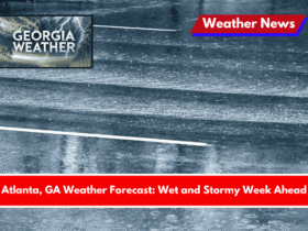 Atlanta, GA Weather Forecast Wet and Stormy Week Ahead