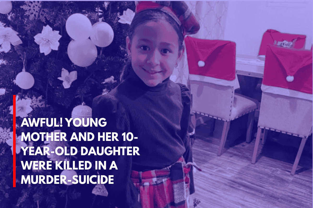 Awful! Young Mother and Her 10-Year-Old Daughter Were Killed in a Murder-Suicide