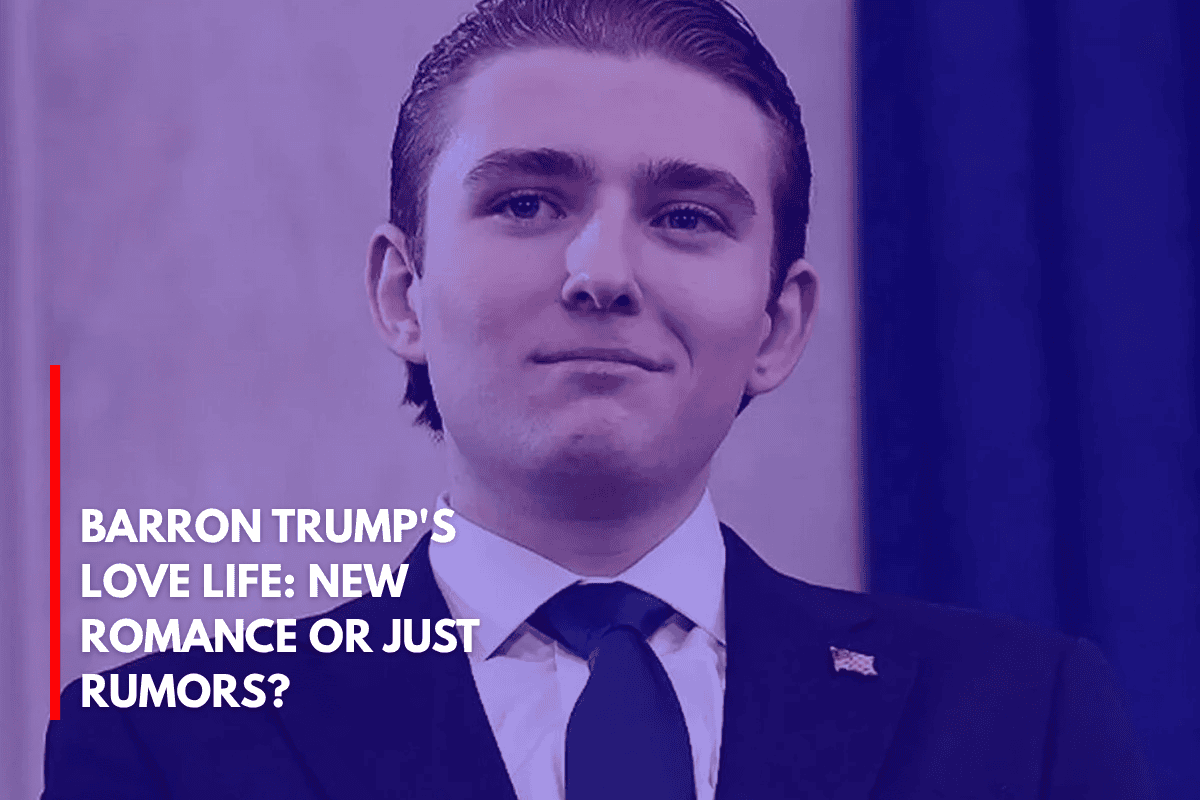 Barron Trump's Love Life New Romance or Just Rumors