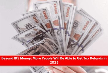 Beyond IRS Money More People Will Be Able to Get Tax Refunds in 2025