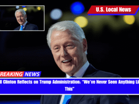 Bill Clinton Reflects on Trump Administration “We’ve Never Seen Anything Like This”