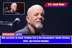 Billy Joel Opens Up About Troubling Past in New Documentary Suicide Attempts, Affair, and Personal Struggles