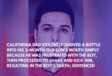 California Dad Violently Shoved a Bottle Into His 2-Month-Old Son's Mouth Simply Because He Was Frustrated With the Boy, Then Proceeded to Shake and Kick Him, Resulting in the Boy's Death; Sentenced