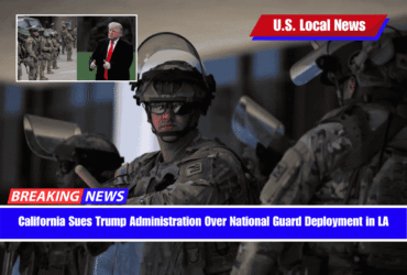 California Sues Trump Administration Over National Guard Deployment in LA