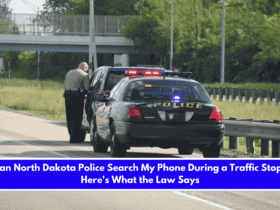 Can North Dakota Police Search My Phone During a Traffic Stop Here's What the Law Says