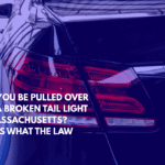 Can You Be Pulled Over for a Broken Tail Light in Massachusetts Here's What the Law Says