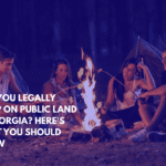 Can You Legally Camp on Public Land in Georgia Here's What You Should Know