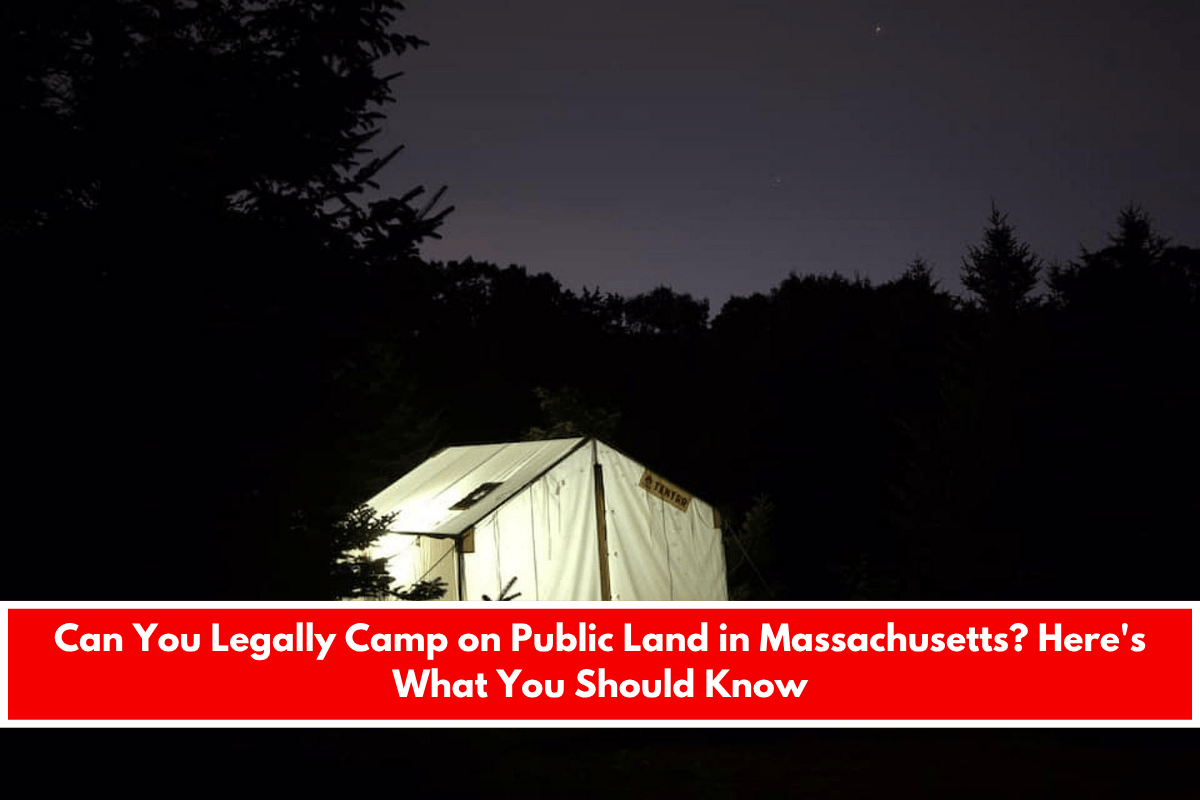 Can You Legally Camp on Public Land in Massachusetts Here's What You Should Know