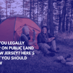 Can You Legally Camp on Public Land in New Jersey Here's What You Should Know