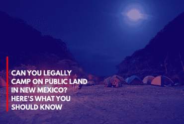 Can You Legally Camp on Public Land in New Mexico Here's What You Should Know