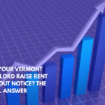 Can Your Vermont Landlord Raise Rent Without Notice The Legal Answer