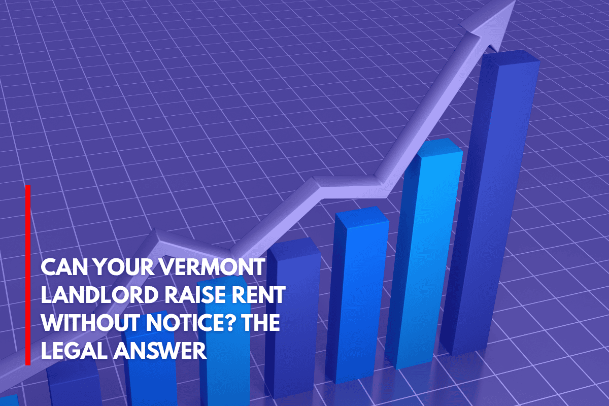 Can Your Vermont Landlord Raise Rent Without Notice The Legal Answer