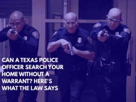 Can a Texas Police Officer Search Your Home Without a Warrant Here's What the Law Says