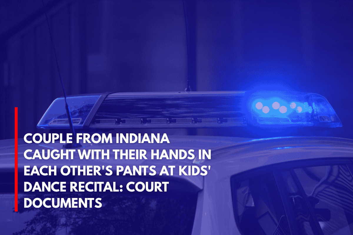Couple From Indiana Caught With Their Hands in Each Other's Pants at Kids' Dance Recital Court Documents