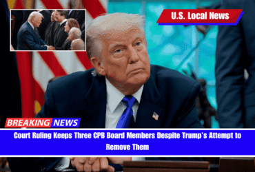 Court Ruling Keeps Three CPB Board Members Despite Trump’s Attempt to Remove Them