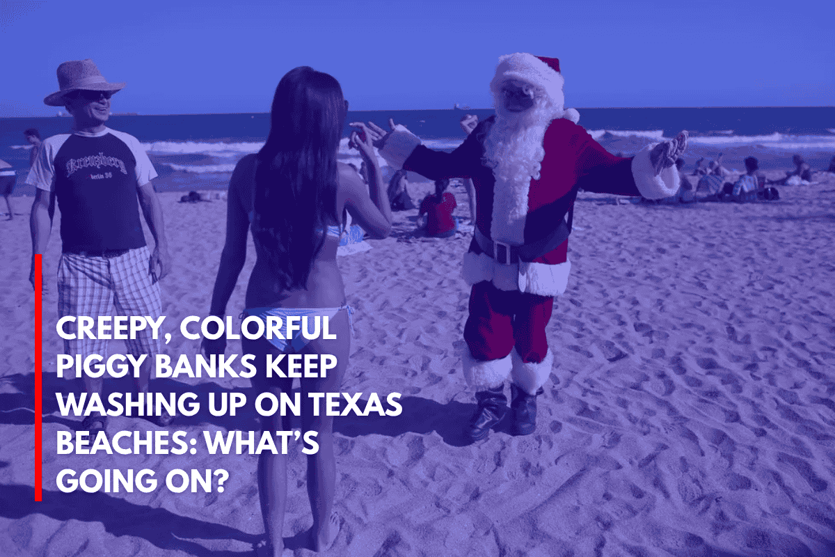 Creepy, Colorful Piggy Banks Keep Washing Up on Texas Beaches What’s Going On