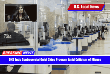 DHS Ends Controversial Quiet Skies Program Amid Criticism of Misuse