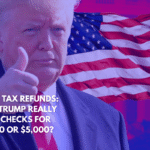 DOGE Tax Refunds Will Trump Really Send Checks for $1,000 or $5,000
