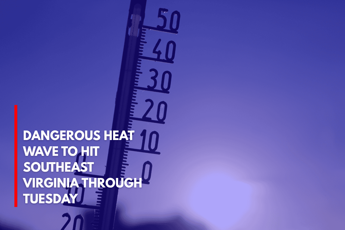 Dangerous Heat Wave to Hit Southeast Virginia Through Tuesday