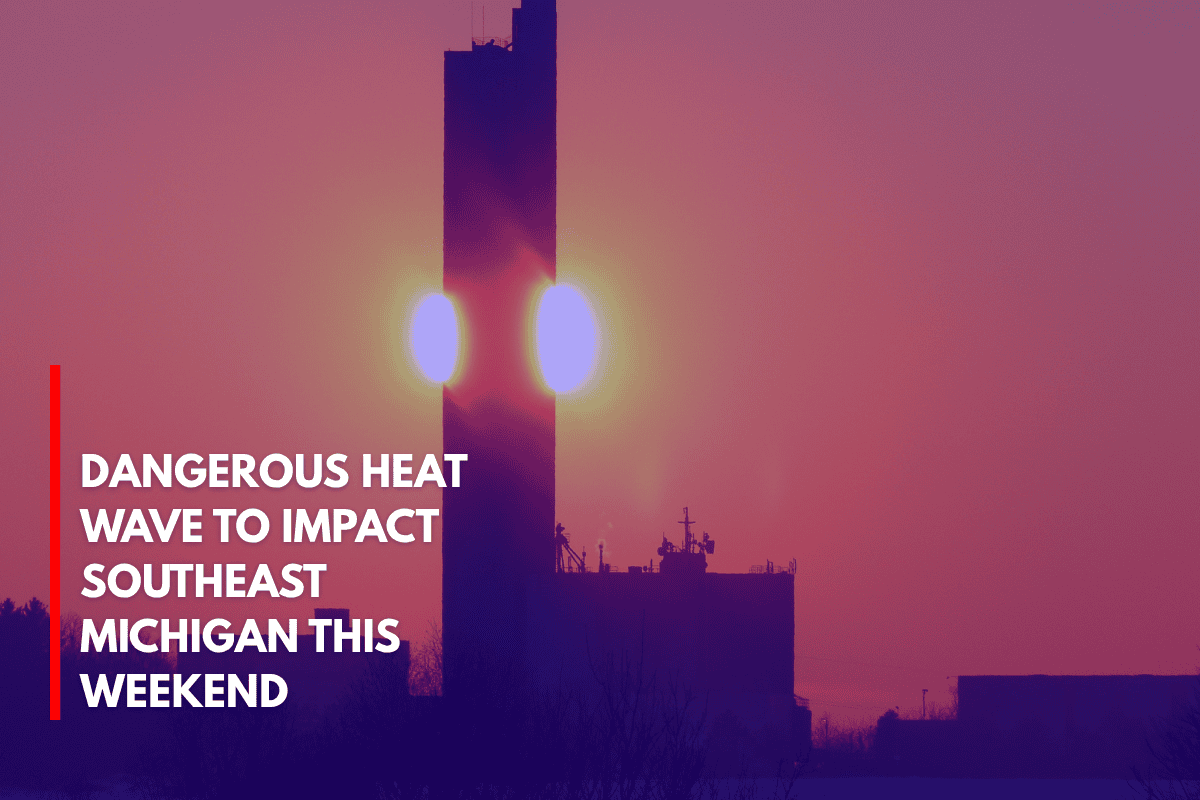 Dangerous Heat Wave to Impact Southeast Michigan This Weekend