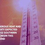 Dangerous Heat and Humidity Expected Across Southern Wisconsin This Weekend