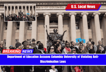 Department of Education Accuses Columbia University of Violating Anti-Discrimination Laws