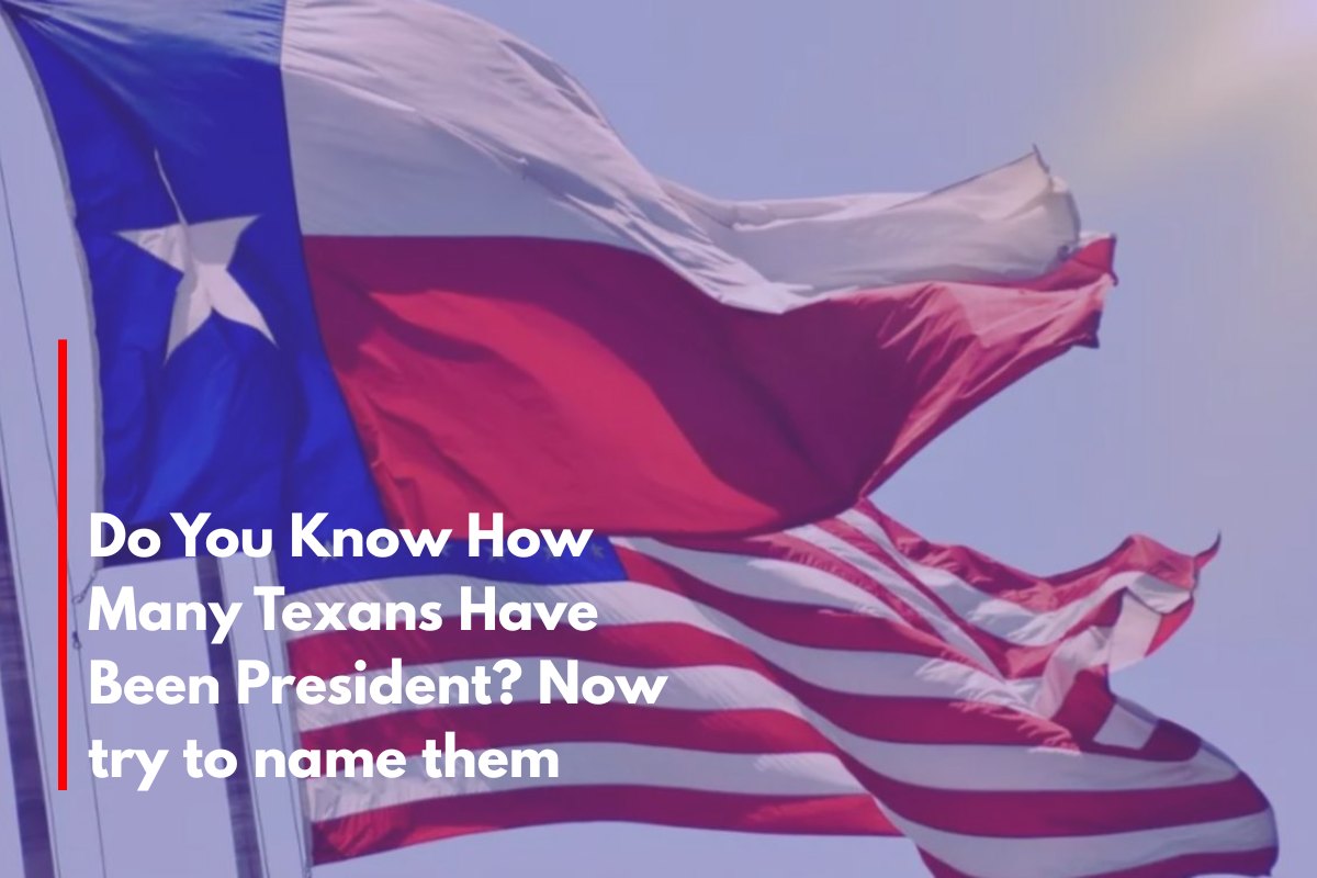 Do You Know How Many Texans Have Been President Now try to name them