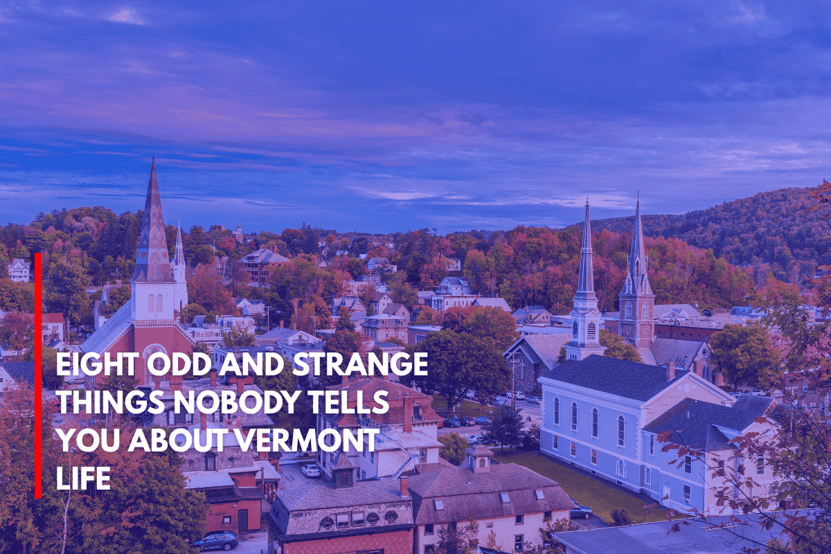 Eight Odd and Strange Things Nobody Tells You About Vermont Life