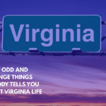 Eight Odd and Strange Things Nobody Tells You About Virginia Life