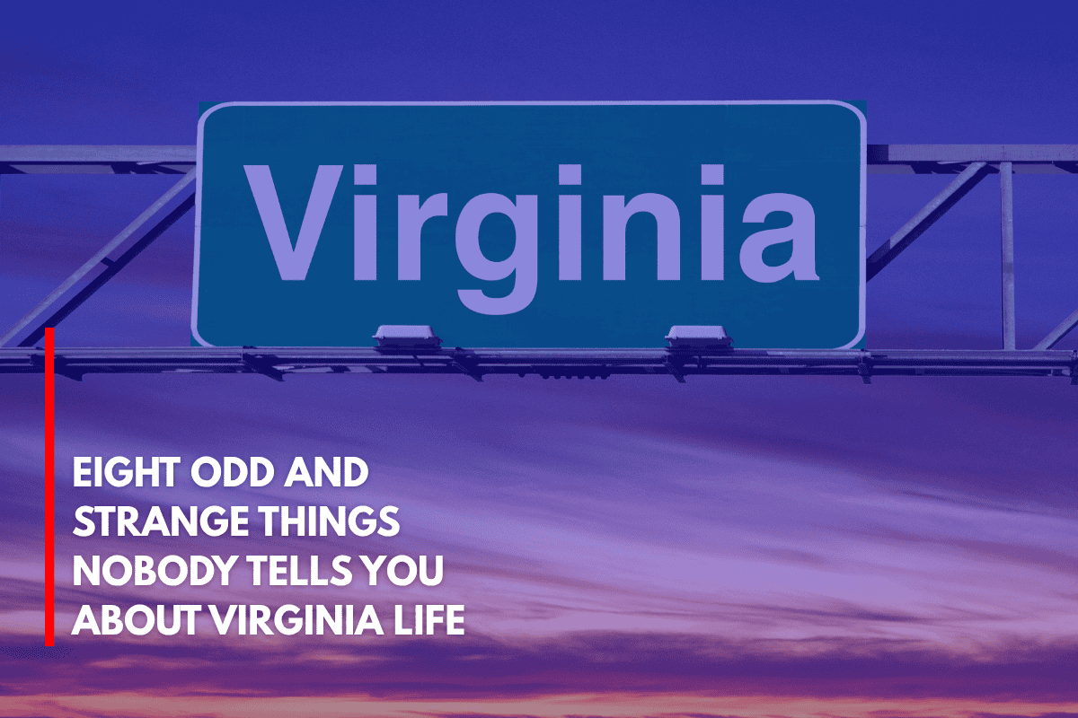Eight Odd and Strange Things Nobody Tells You About Virginia Life