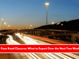 El Paso Road Closures What to Expect Over the Next Two Weeks