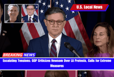 Escalating Tensions GOP Criticizes Newsom Over LA Protests, Calls for Extreme Measures