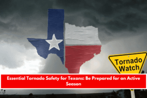 Essential Tornado Safety for Texans Be Prepared for an Active Season