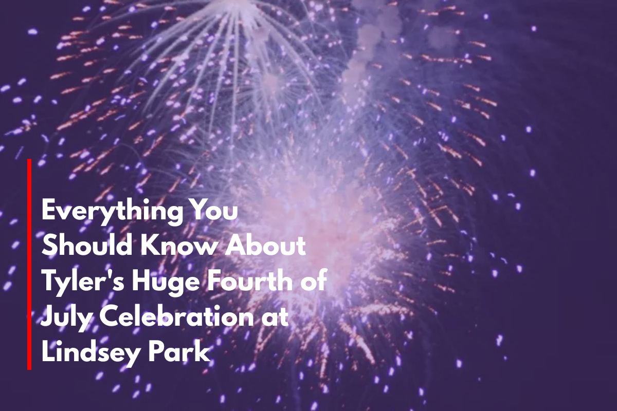 Everything You Should Know About Tyler's Huge Fourth of July Celebration at Lindsey Park