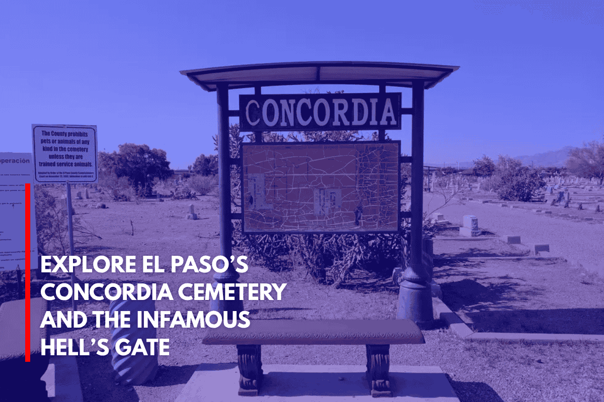 Explore El Paso’s Concordia Cemetery and the Infamous Hell’s Gate