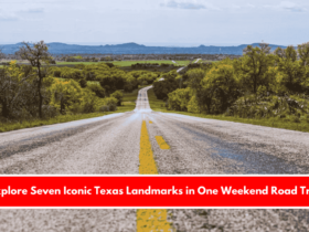 Explore Seven Iconic Texas Landmarks in One Weekend Road Trip