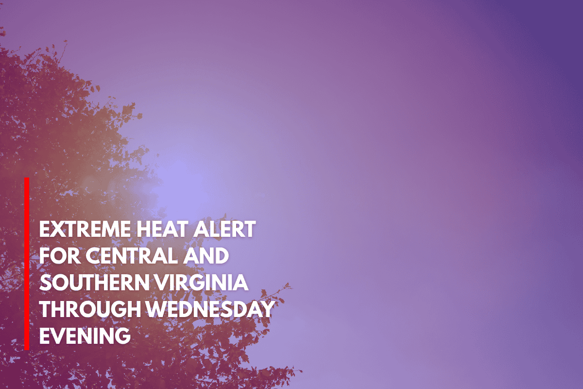 Extreme Heat Alert for Central and Southern Virginia Through Wednesday Evening