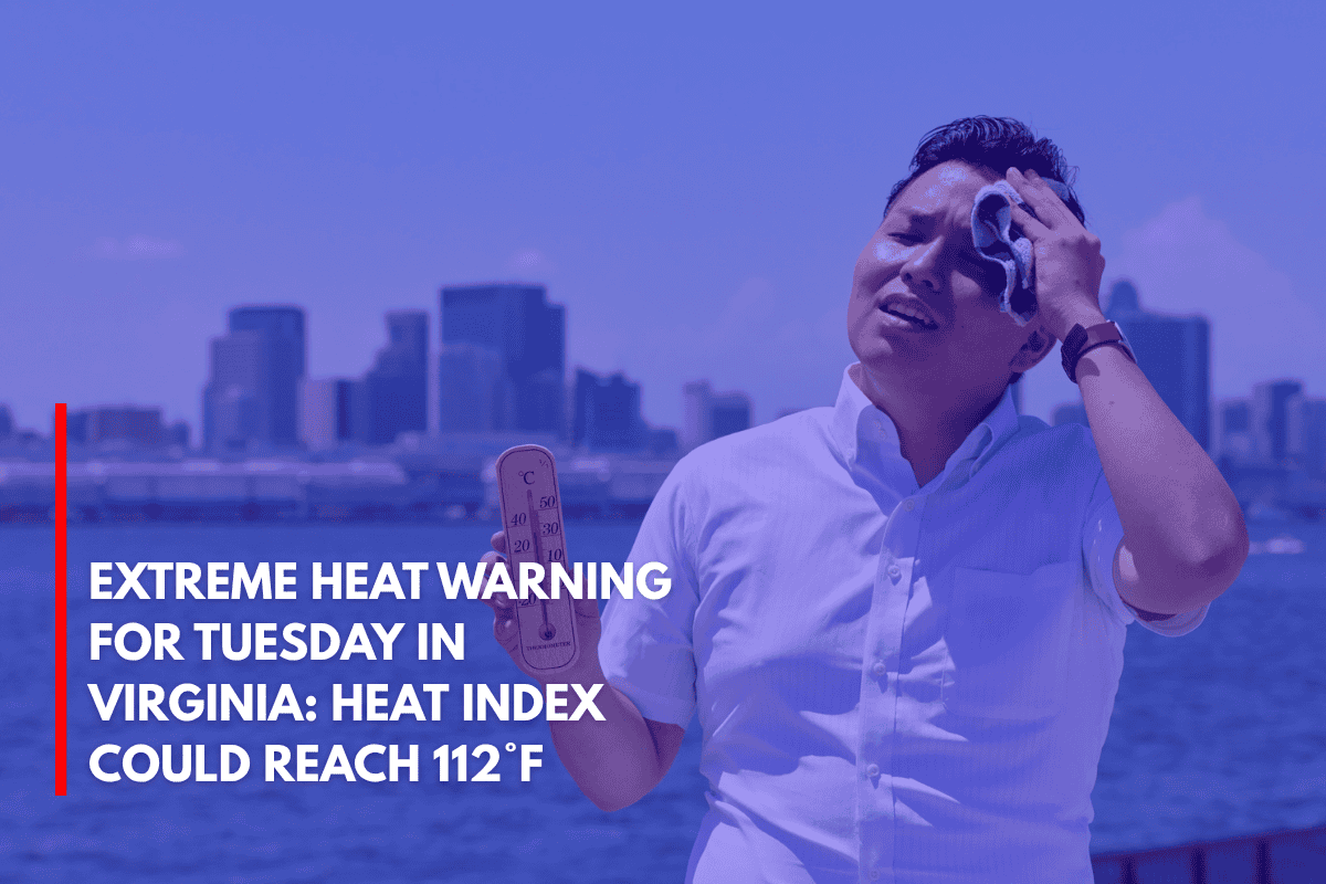 Extreme Heat Warning for Tuesday in Virginia Heat Index Could Reach 112°F