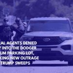 Federal Agents Denied Entry Into the Dodger Stadium Parking Lot, Sparking New Outrage Over Trump Sweeps