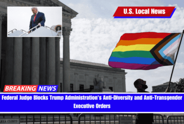 Federal Judge Blocks Trump Administration's Anti-Diversity and Anti-Transgender Executive Orders