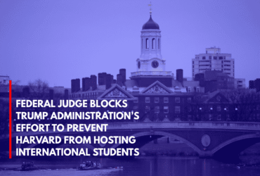 Federal Judge Blocks Trump Administration’s Effort to Prevent Harvard from Hosting International Students