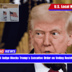 Federal Judge Blocks Trump’s Executive Order on Voting Restrictions