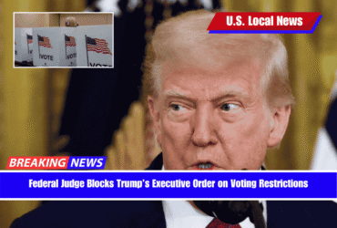 Federal Judge Blocks Trump’s Executive Order on Voting Restrictions