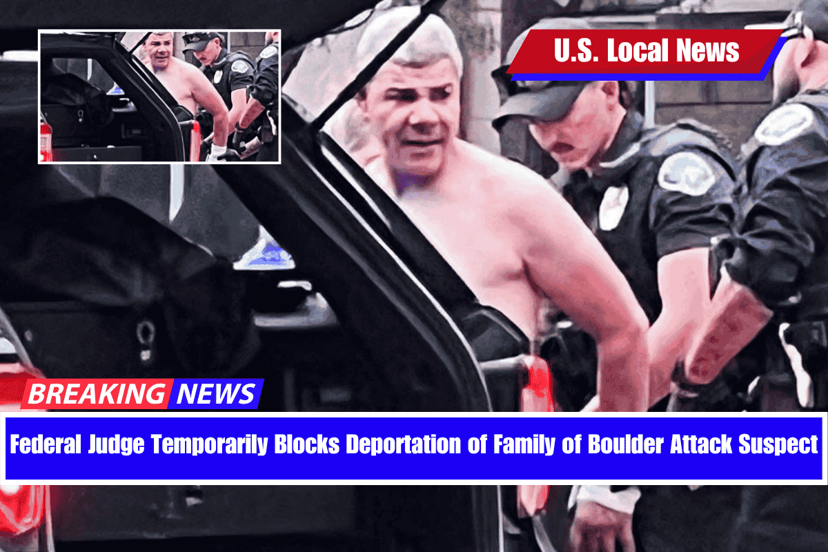 Federal Judge Temporarily Blocks Deportation of Family of Boulder Attack Suspect