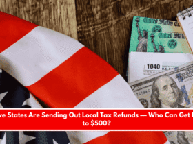 Five States Are Sending Out Local Tax Refunds — Who Can Get Up to $500