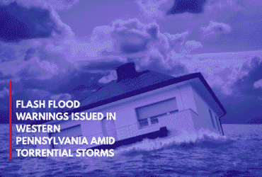 Flash Flood Warnings Issued in Western Pennsylvania Amid Torrential Storms